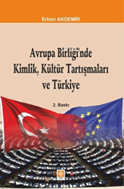 Avrupa Birliğinde Kimlik Kültür Tartışmaları Ve Türkiye