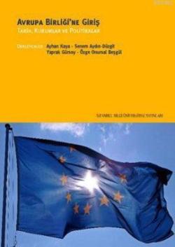 Avrupa Birliği'ne Giriş; Tarih, Kurumlar ve Politikalar