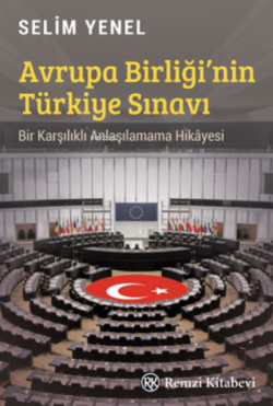 Avrupa Birliği'nin Türkiye Sınavı - Selim Yenel | Yeni ve İkinci El Uc