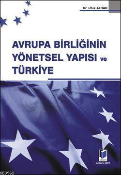 Avrupa Birliği'nin Yönetsel Yapısı ve Türkiye - Ufuk Ayhan | Yeni ve İ