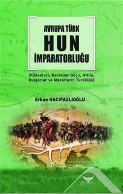 Avrupa Türk Hun İmparatorluğu - Erkan Hacıfazlıoğlu | Yeni ve İkinci E