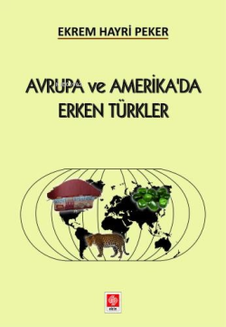 Avrupa ve Amerika'da Erken Türkler - Ekrem Hayri Peker | Yeni ve İkinc