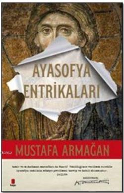 Ayasofya Entrikaları - Mustafa Armağan | Yeni ve İkinci El Ucuz Kitabı