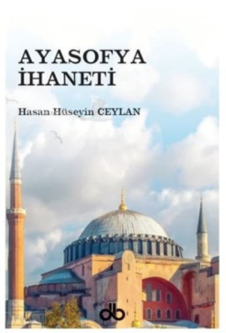 Ayasofya İhaneti - Hasan Hüseyin Ceylan | Yeni ve İkinci El Ucuz Kitab