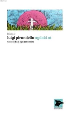 Aydaki At - Luigi Pirandello | Yeni ve İkinci El Ucuz Kitabın Adresi