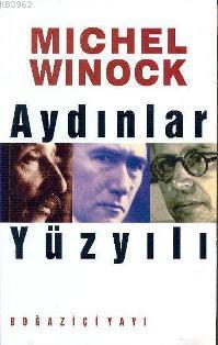 Aydınlar Yüzyılı - Michel Winock | Yeni ve İkinci El Ucuz Kitabın Adre