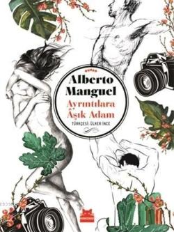 Ayrıntılara Aşık Adam - Alberto Manguel | Yeni ve İkinci El Ucuz Kitab