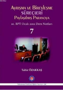Ayrışma ve Bireyleşme Süreçleri - Paylaşılmış Paranoya 7; 10. BPT Ocak 2012 Ders Notları