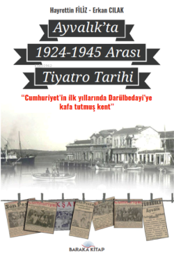 Ayvalık’ta 1924-1945 Arası Tiyatro Tarihi;"Cumhuriyet'in İlk Yıllarında Darülbedayi'ye Kafa Tutmuş Kent"