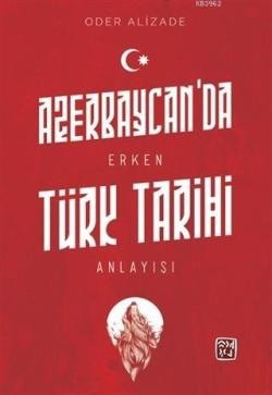Azerbaycan'da Erken Türk Tarihi Anlayışı