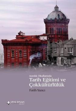 Azınlık Okullarında Tarih Eğitimi ve Çokkültürlülük - Fatih Yazıcı | Y