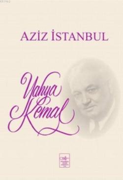 Aziz İstanbul - Yahya Kemal Beyatlı | Yeni ve İkinci El Ucuz Kitabın A