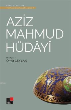 Aziz Mahmud Hüdayi - Türk Tasavvuf Edebiyatı'ndan Seçmeler 4 - Ömür Ce
