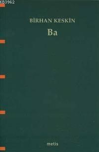Ba - Birhan Keskin | Yeni ve İkinci El Ucuz Kitabın Adresi