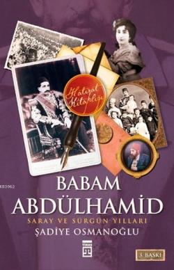 Babam Abdülhamid - Şadiye Osmanoğlu | Yeni ve İkinci El Ucuz Kitabın A