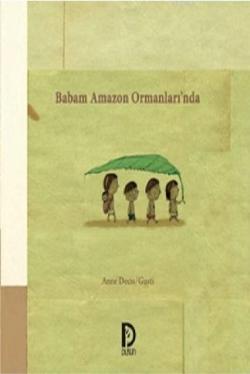Babam Amazon Ormanları'nda - Gusti | Yeni ve İkinci El Ucuz Kitabın Ad