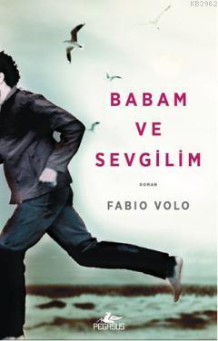 Babam ve Sevgilim - Fabio Volo | Yeni ve İkinci El Ucuz Kitabın Adresi