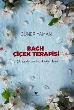 Bach Çiçek Terapisi (Duygudurum Bozuklukları İçin) - Güner Yaman | Yen