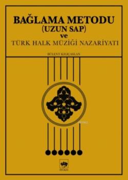 Bağlama Metodu ( Uzun Sap ) ve Türk Halk Müziği Nazariyatı