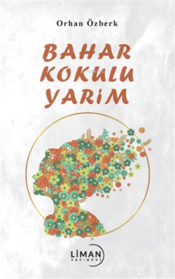 Bahar Kokulu Yarim - Orhan Özberk | Yeni ve İkinci El Ucuz Kitabın Adr
