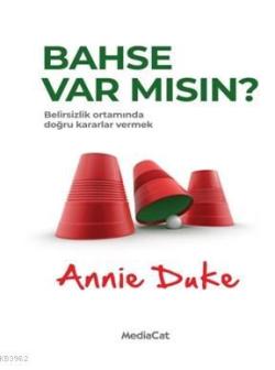 Bahse Var Mısın? - Annie Duke | Yeni ve İkinci El Ucuz Kitabın Adresi