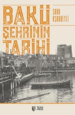 Bakü Şehri'nin Tarihi - Sara Aşurbeyli | Yeni ve İkinci El Ucuz Kitabı