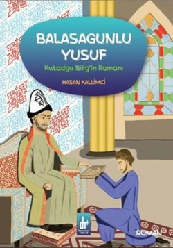 Balasagunlu Yusuf - Kutadgu Bilig'in Romanı - Hasan Kallimci | Yeni ve