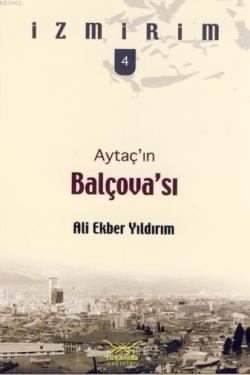 Balçova Aytaç'ın Balçova'sı - Ali Ekber Yıldırım | Yeni ve İkinci El U