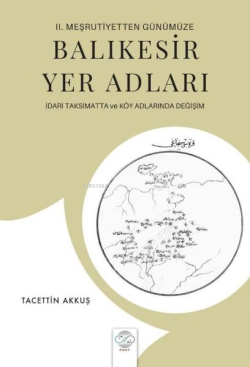 Balıkesir Yer Adları - İdari Taksimatta ve Köy Adlarında Değişim - 2. Meşrutiyetten Günümüze