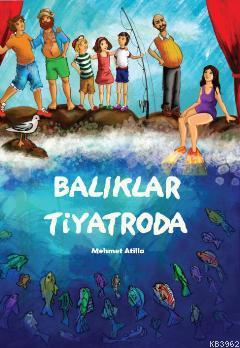 Balıklar Tiyatroda - Mehmet Atilla | Yeni ve İkinci El Ucuz Kitabın Ad