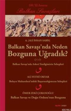 Balkan Savaşında Neden Bozguna Uğradık? - Ali İhsan Sabis | Yeni ve İk