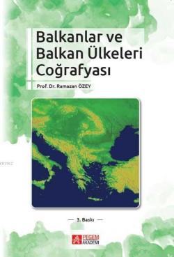 Balkanlar ve Balkan Ülkeleri Coğrafyası - Ramazan Özey- | Yeni ve İkin