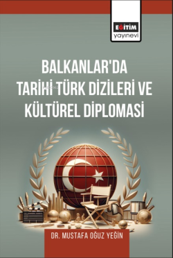 Balkanlar'da Tarihi Türk Dizileri ve Kültürel Diploması