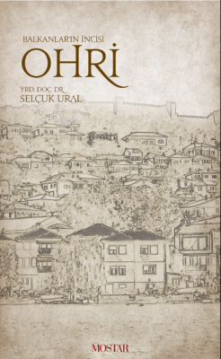 Balkanlar'ın İncisi Ohri - Selçuk Ural | Yeni ve İkinci El Ucuz Kitabı