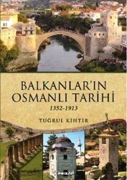 Balkanlar'ın Osmanlı Tarihi (1352-1913) - Tuğrul Kihtir- | Yeni ve İki