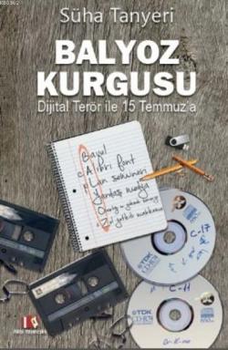 Balyoz Kurgusu; Dijital Terör ile 15 Temmuz'a