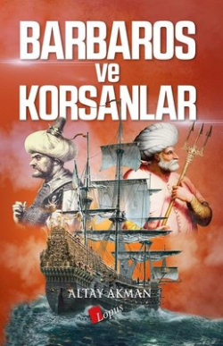 Barbaros ve Korsanlar - Altay Akman | Yeni ve İkinci El Ucuz Kitabın A
