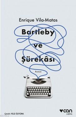 Bartleby ve Şürekâsı - Enrique Vila-Matas | Yeni ve İkinci El Ucuz Kit