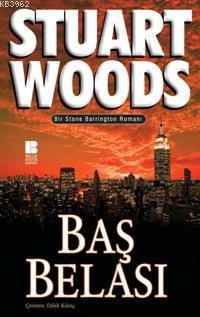 Baş Belası - Stuart Woods | Yeni ve İkinci El Ucuz Kitabın Adresi