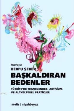 Başkaldıran Bedenler; Türkiye'de Transgender, Aktivizm ve Altkültürel Pratikler