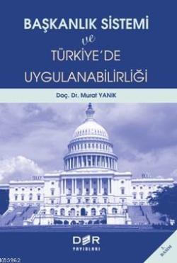 Başkanlık Sistemi ve Türkiye'de Uygulanabilirliği - Murat Yanık | Yeni