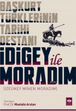 Başkurt Türklerinin Tarihi Destanı İdigey ile Moradım; İzeükey Minen Moradım