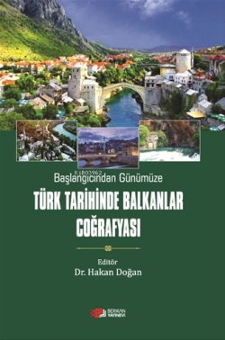 Başlangıçdan Günüümüzde Türk Tarihinde Balkanlar Coğrafyası