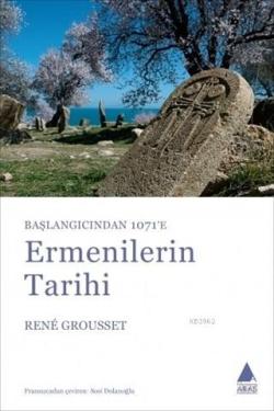 Başlangıçtan 1071'e Ermenilerin Tarihi - Rene Grousset | Yeni ve İkinc