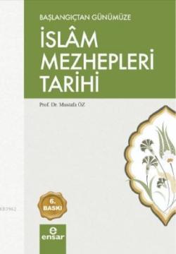 Başlangıçtan Günümüze İslam Mezhepleri Tarihi - Mustafa Öz | Yeni ve İ