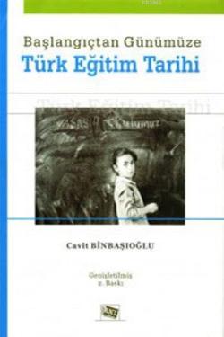 Başlangıçtan Günümüze Türk Eğitim Tarihi - Cavit Binbaşıoğlu | Yeni ve