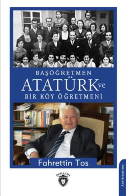 Başöğretmen Atatürk Ve Bir Köy Öğretmeni - Fahrettin Tos | Yeni ve İki