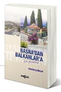 Basradan Balkanlara Gezi Günlükleri - Osman Çeviksoy | Yeni ve İkinci 