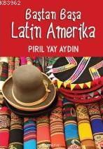 Baştan Başa Latin Amerika - Pırıl Yay | Yeni ve İkinci El Ucuz Kitabın