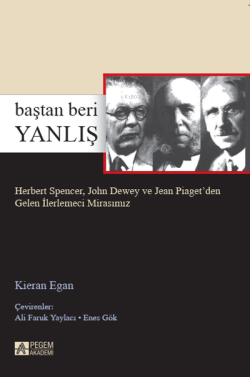 Baştan Beri Yanlış Herbert Spencer, John Dewey ve Jean Piaget'den Gele
